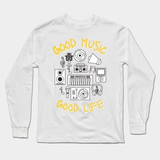 Good Music Good Life Long Sleeve T-Shirt